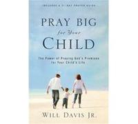Pray Big For Your Child by Davis Will Davis (Auteur)