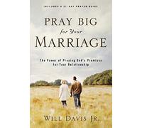 Pray Big for Your Marriage: The Power of Praying God's Promises for Your Relationship