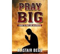 Pray Big: Learn to Pray like an Apostle (GS Media)