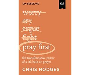 Pray First: The Transformative Power of a Life Built on Prayer