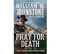 Pray for Death by J.A. Johnstone William W. Johnstone J.A. Johnstone (Auteur)