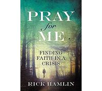 Pray For Me: Finding Faith In A Crisis