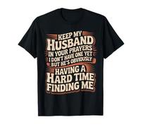 Pray for My Husband He's Still Looking for Me - T-Shirt