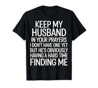 Pray for My Husband He's Still Looking for Me - T-Shirt