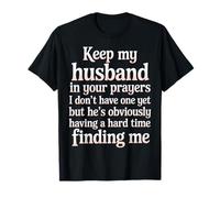 Pray for My Husband He's Still Looking for Me - T-Shirt