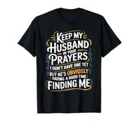 Pray for My Husband He's Still Looking for Me - T-Shirt