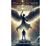 Pray In The Spirit Spiritual Warfare Prayers That Command Angels