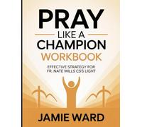 Pray Like A Champion Today Workbook: Effective Strategy For Fr. Nate Will CS's Light