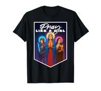 Pray Like a Girl Catholic Women St Therese Jeanne of Arc Mary T-Shirt