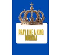 Pray Like A King Journal