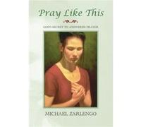 Pray Like This - Michael Zarlengo - eBookIt.com - Livre en Anglais Michael ZarlengoMichael Zarlengo (Auteur)