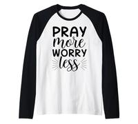 Pray More Worry Less - Verset biblique inspirant chrétien Manche Raglan