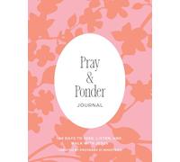 Pray & Ponder Journal: 60 Days to Seek, Listen, and Walk with Jesus