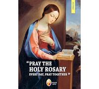 Pray the holy rosary every day