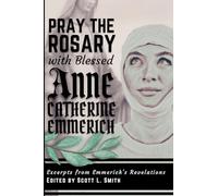 Pray the Rosary with Blessed Anne Catherine Emmerich