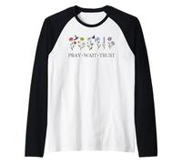 Pray Wait Trust in The Lord God Has a Plan Christian Faith Manche Raglan
