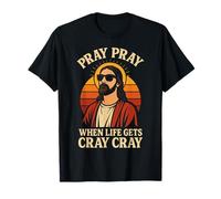 Pray When Life Get's Cray Cray Funny Christian T-Shirt
