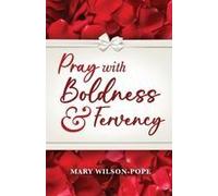Pray With Boldness & Fervency Paperback Book By Mary Wilson-Pope