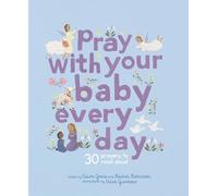 Pray With Your Baby Every Day: 30 Prayers to Read Aloud