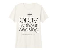 Pray Without Ceasing 1 Thessalonicians 5:17 Verse biblique T-Shirt Haut de Gamme