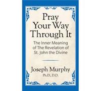 Pray Your Way Through It by Dr. Joseph Murphy Dr. Joseph Murphy (Auteur)