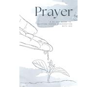 Prayer: A 21-day guide to enjoying deeper conversation with God