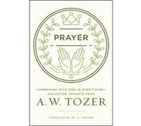 Prayer A W Tozer (Auteur)
