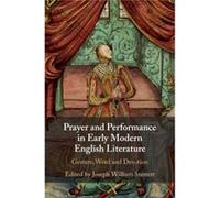 Prayer and Performance in Early Modern English Literature Inconnu (Auteur)