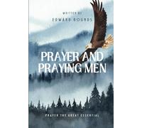 Prayer and Praying Men: One of the Great Masterpieces on the Theme of Prayer for Men