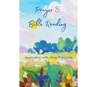 Prayer & Bible Reading Journal: Journaling with Holy Purpose - Flower Edition