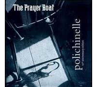 Prayer Boat - Polichinelle =10th Ann.=