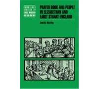 Prayer Book and People in Elizabethan and Early Stuart England, Cambridge Studies in Early Modern British History Judith D. Maltby (Auteur)