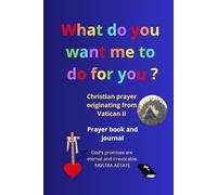 Prayer book and prayer journal, with the 150 psalms: God's promises are eternal and irrevocable (Nostra Aetate, Vatican II), what do you want me to do for you? (Mark 10:51, Luke 18:41)