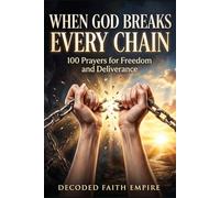 Prayer Book for Freedom and Deliverance: 100 Prayers for Freedom, Spiritual Warfare, Breaking Generational Curses, Faith Based Healing Book