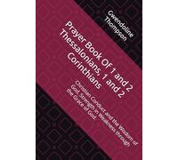 Prayer Book Of 1 and 2 Thessalonians, 1 and 2 Corinthians: Christian Conduct and the Wisdom of God, Strength in Weakness through the Grace of God.
