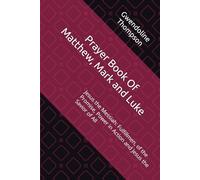 Prayer Book Of Matthew, Mark and Luke: Jesus the Messiah: Fulfillmen, of the Promise, Power in Action and Jesus the Savior of All