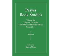 Prayer Book Studies: Trial-use Eucharist, Daily Office and Pastoral Offices, Issues 21-24 (6)