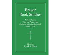 Prayer Book Studies: Trial-use Prayers and Christian Initiation Revisited, Issues 25-26 (7)