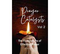 Prayer Catalysts - Volume II: The Dynamics of Prevailing Prayer