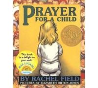 Prayer for a Child by Rachel Field & Illustrated by Elizabeth Orton Jones Elizabeth Orton Jones (Auteur)
