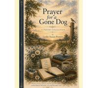 Prayer for a Gone Dog: A Poetry Collection