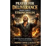 Prayer for Deliverance from Family Strongholds: Breaking Hidden Patterns and Establishing a Foundation of Peace, Growth, and Stability