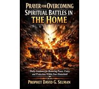 Prayer for Overcoming Spiritual Battles in the Home: Daily Guidance for Restoring Peace, Unity, and Protection Within Your Household