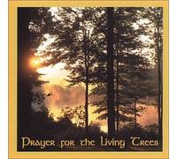 Prayer for the Living Trees