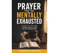 Prayer for the Mentally Exhausted: A Survival Guide for Finding Solace When You're Overwhelmed