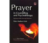 Prayer in Counselling and Psychotherapy Peter Madsen Gubi (Auteur)