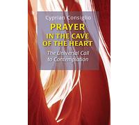 Prayer in the Cave of the Heart: The Universal Call to Contemplation