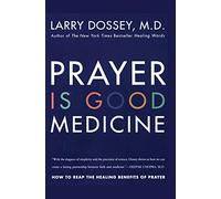 Prayer Is Good Medicine: How to Reap the Healing Benefits of Prayer - Faith, Science, and the Power of Partnership