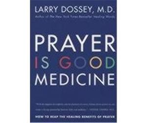 Prayer Is Good Medicine Larry Dossey (Auteur)