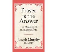 Prayer is the Answer by Dr. Joseph Murphy Dr. Joseph Murphy (Auteur)